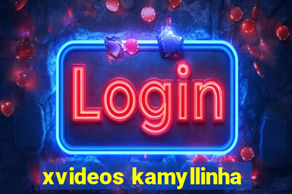 xvideos kamyllinha